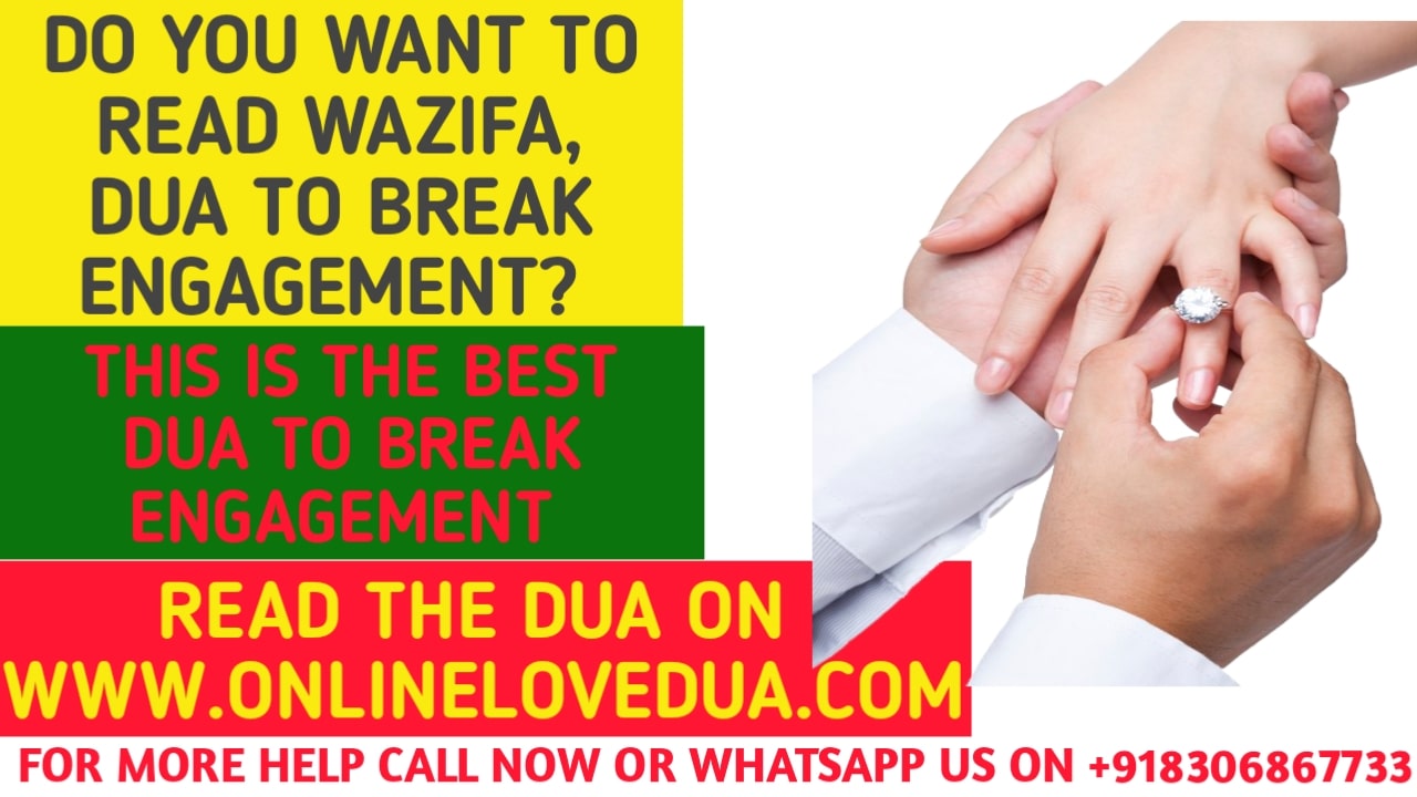 Wazifa To Break Someone Engagement, Dua to Break Someone Engagement, Wazifa to Break Engagement, Dua to break marriage